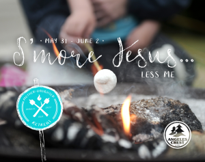 S’more Jesus – Less Me Mother Daughter Retreat mother daughter retreat at angeles crest